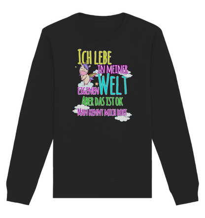 Ich lebe in meiner Welt - Organic Unisex Sweatshirt