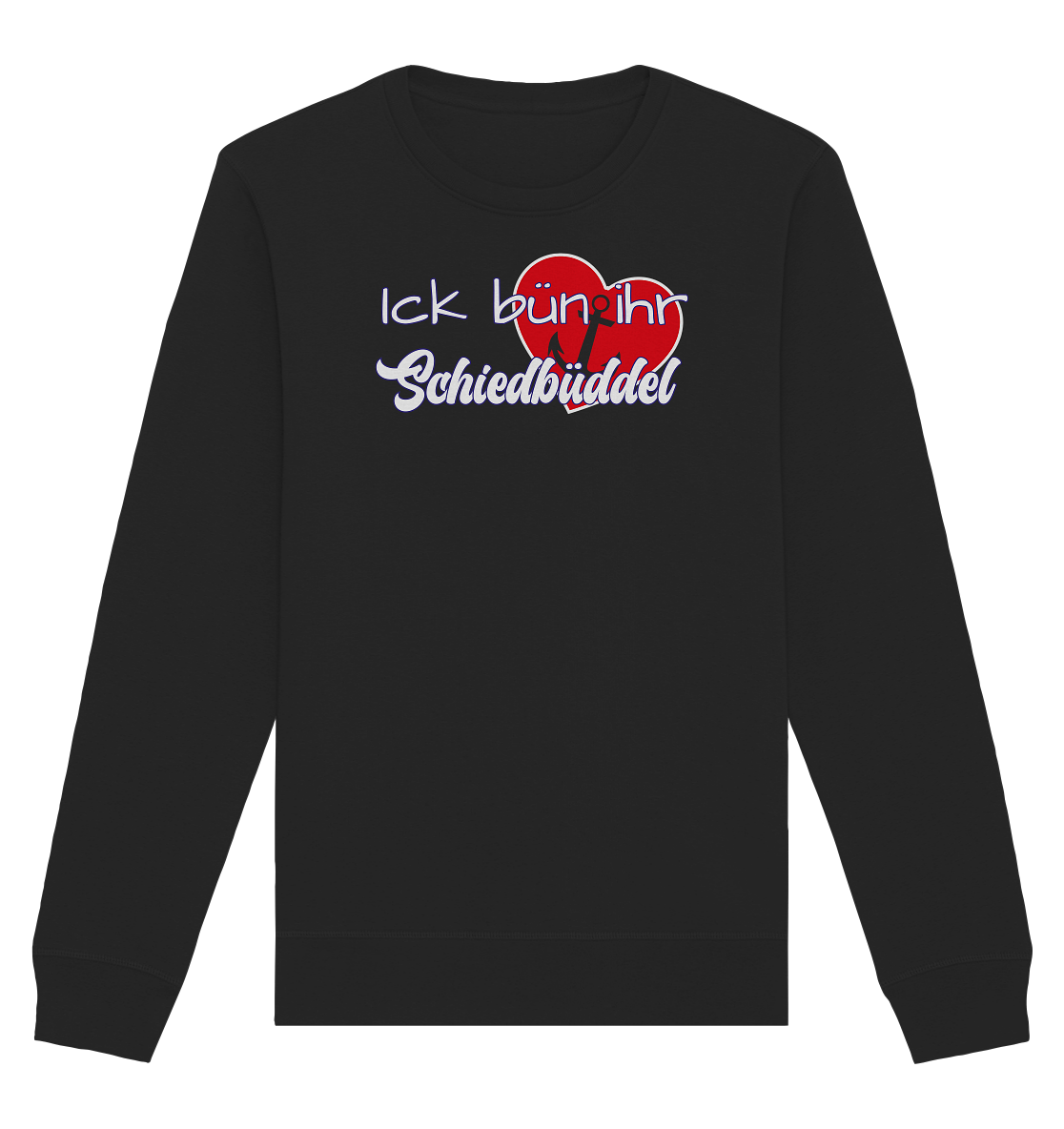 Ich bün ihr Schiedbüddel - Organic Unisex Sweatshirt