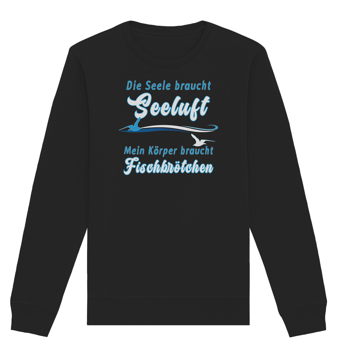 Die Seele braucht Seeluft - Organic Unisex Sweatshirt