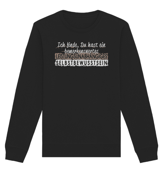 Bemerkenswertes Leistungsunabhängiges Selbstbewusstsein - Organic Unisex Sweatshirt