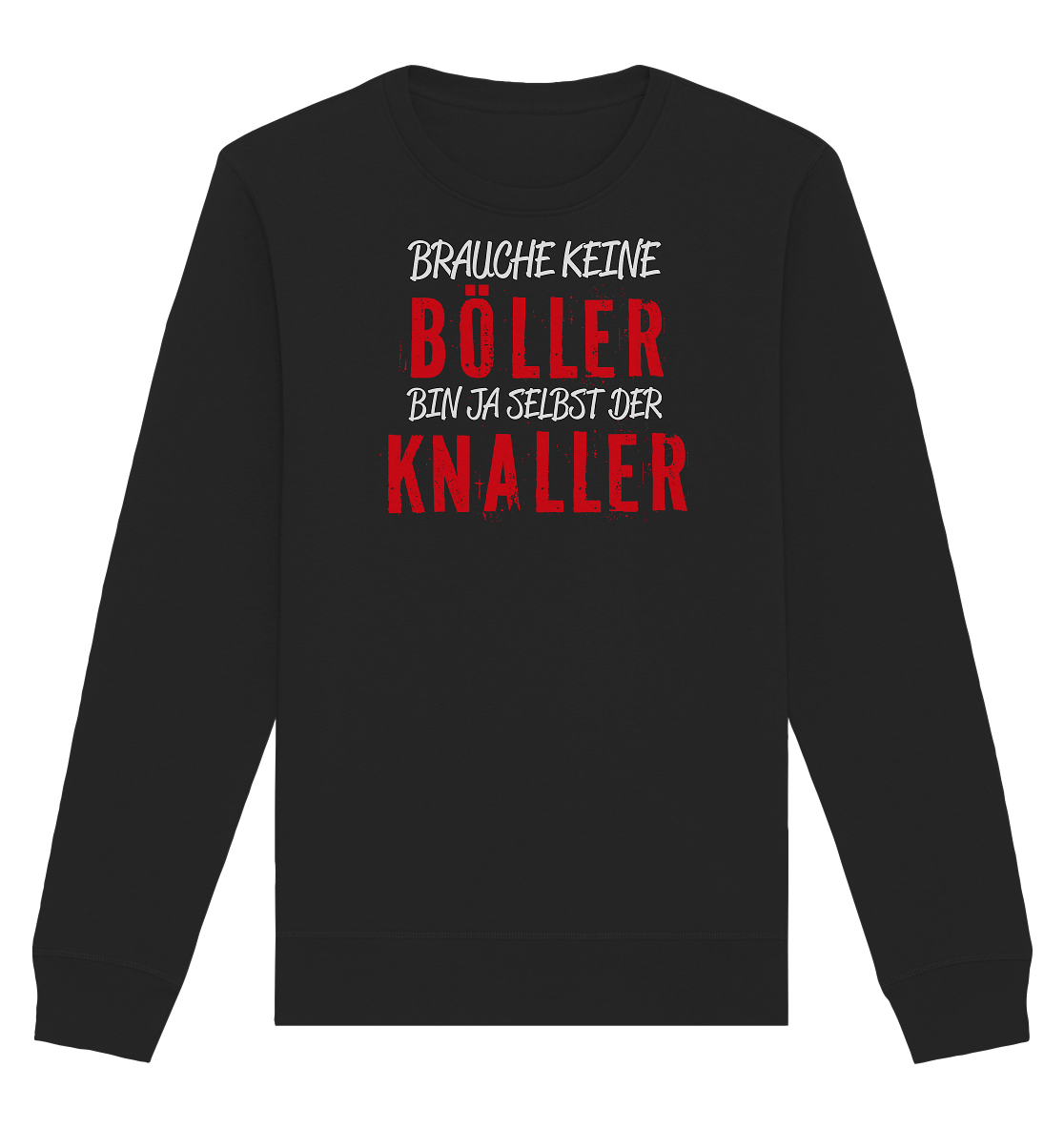 Brauche keine Böller bin ja selbst der Knaller - Organic Unisex Sweatshirt