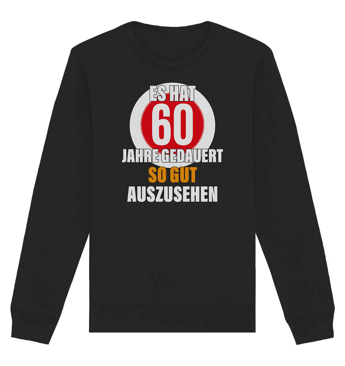 Es hat 60 Jahre gedauert 60. Geburtstag - Organic Unisex Sweatshirt