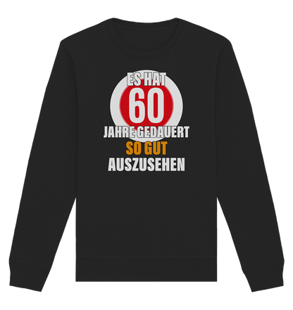 Es hat 60 Jahre gedauert 60. Geburtstag - Organic Unisex Sweatshirt