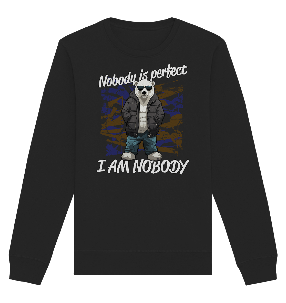 Nobody is Perfect I am Nobody - Organic Unisex Sweatshirt