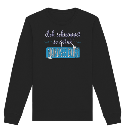 Ich schnupper so gerne Nordsee Duft - Organic Unisex Sweatshirt