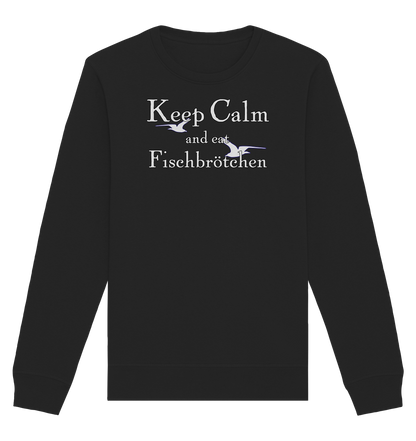 Keep Calm and eat Fischbrötchen - Organic Unisex Sweatshirt