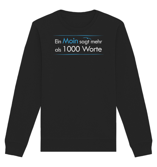 Ein Moin sagt mehr als 1000 Worte - Organic Unisex Sweatshirt