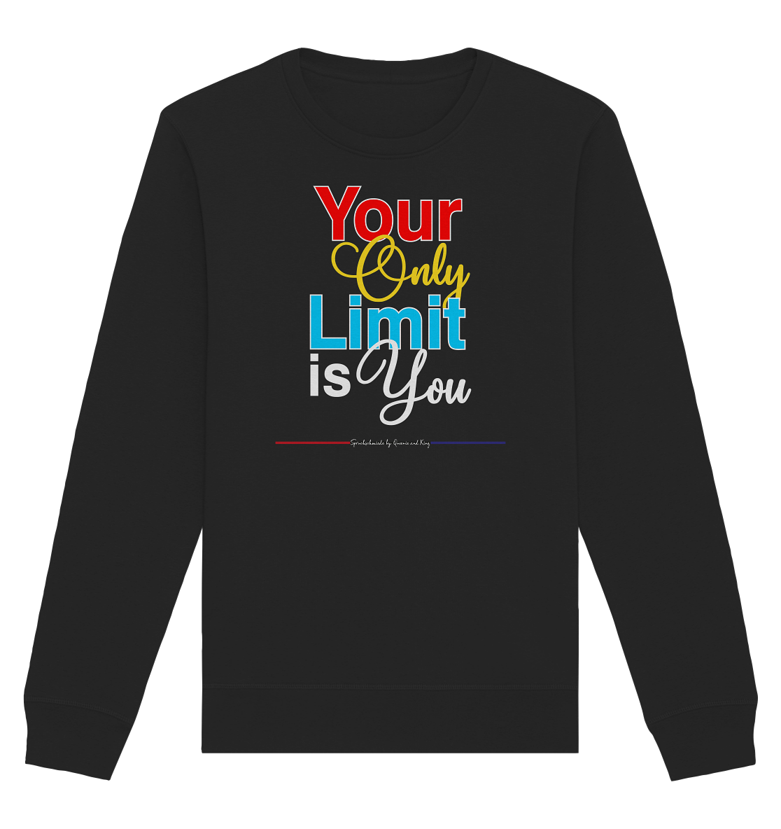 Your only Limit is you - Organic Unisex Sweatshirt