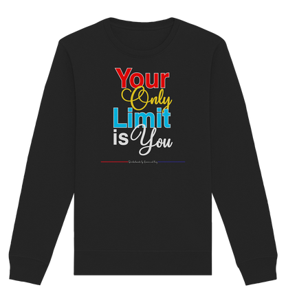 Your only Limit is you - Organic Unisex Sweatshirt