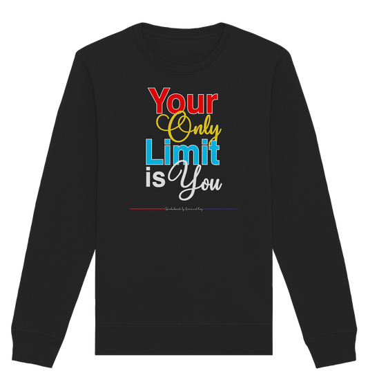 Your only Limit is you - Organic Unisex Sweatshirt