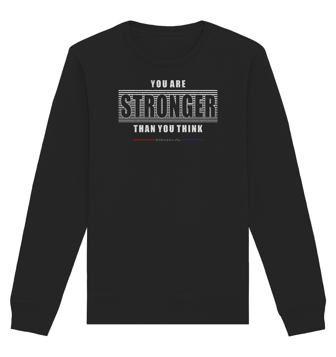 You are Stronger - Organic Unisex Sweatshirt