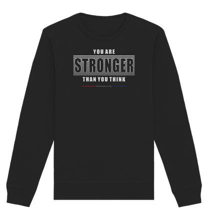 You are Stronger - Organic Unisex Sweatshirt