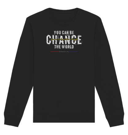 You can be change the World - Organic Unisex Sweatshirt