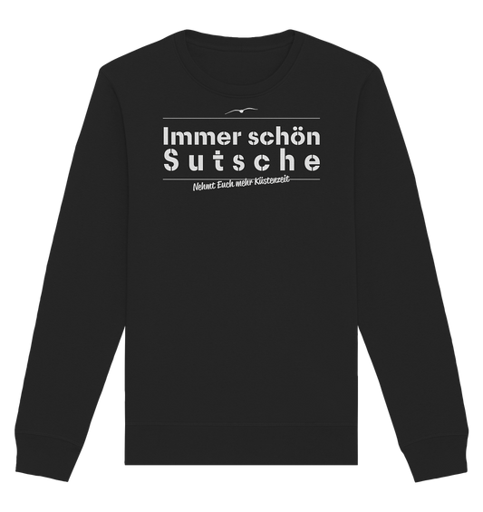 Immer schön Sutsche - Organic Unisex Sweatshirt