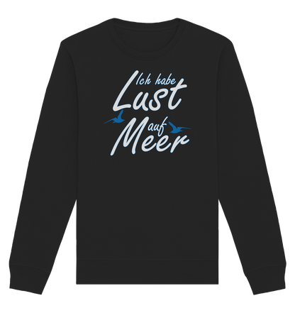 Ich habe Lust auf Meer - Organic Unisex Sweatshirt