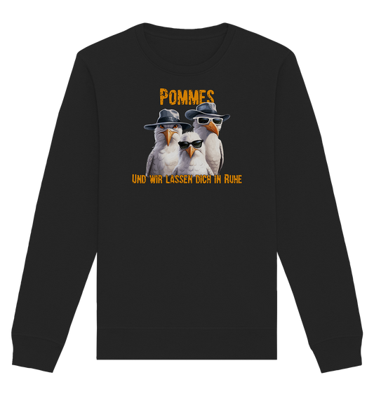 Pommes und wir lassen dich in Ruhe Möwen - Organic Unisex Sweatshirt