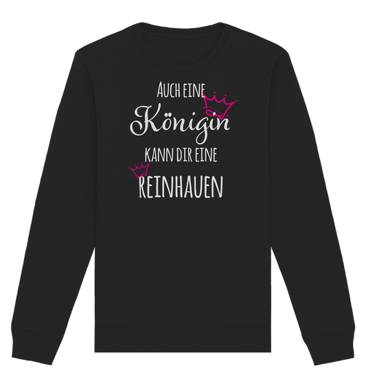 Auch eine Königin kann dir eine reinhauen - Organic Unisex Sweatshirt