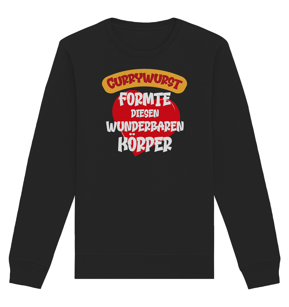 Currywurst formte diesen Körper - Organic Unisex Sweatshirt