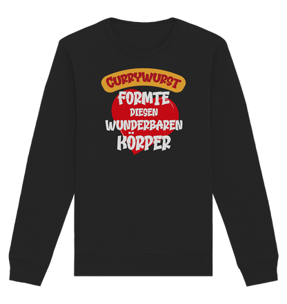 Currywurst formte diesen Körper - Organic Unisex Sweatshirt