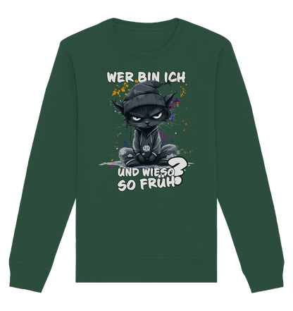 Wer bin ich und wieso so früh Katze - Premium Bio Sweatshirt