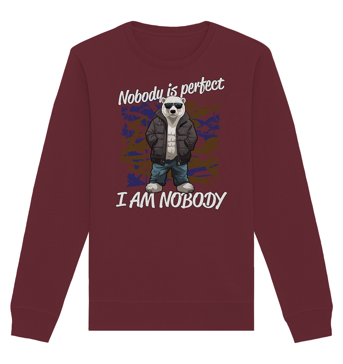 Nobody is Perfect I am Nobody - Organic Unisex Sweatshirt