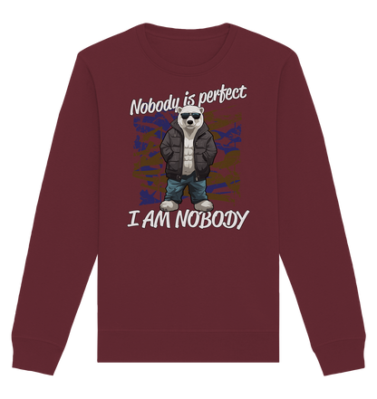 Nobody is Perfect I am Nobody - Organic Unisex Sweatshirt