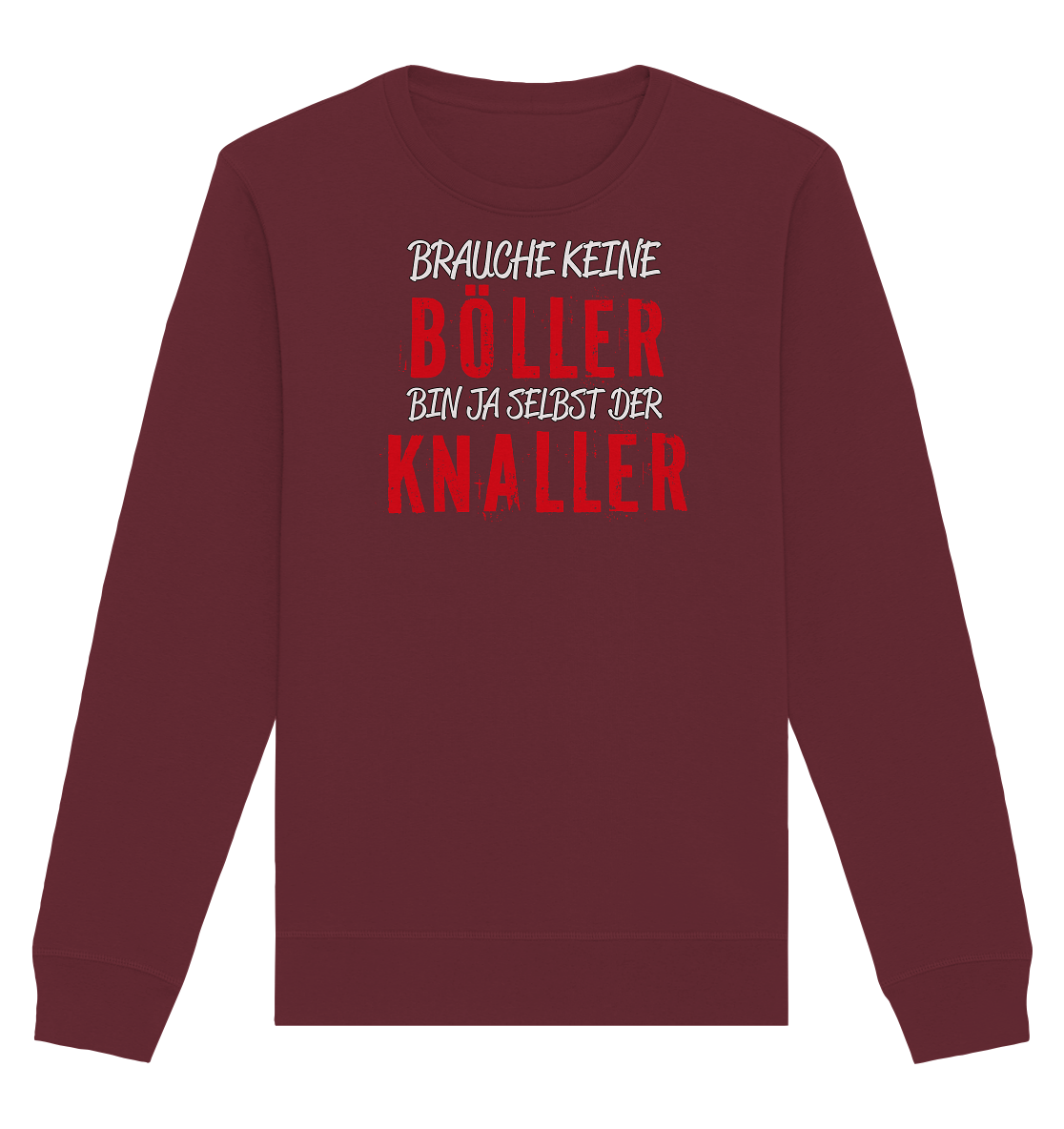 Brauche keine Böller bin ja selbst der Knaller - Organic Unisex Sweatshirt