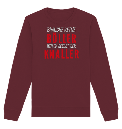 Brauche keine Böller bin ja selbst der Knaller - Organic Unisex Sweatshirt