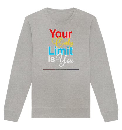 Your only Limit is you - Organic Unisex Sweatshirt