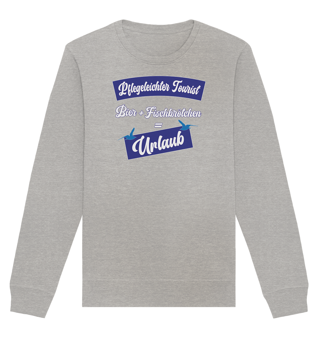 Pflegeleichter Tourist - Organic Unisex Sweatshirt