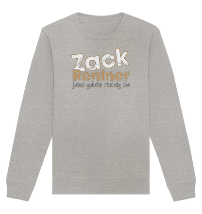 Zack Rentner jetzt gehts richtig los - Organic Unisex Sweatshirt