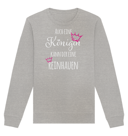 Auch eine Königin kann dir eine reinhauen - Organic Unisex Sweatshirt