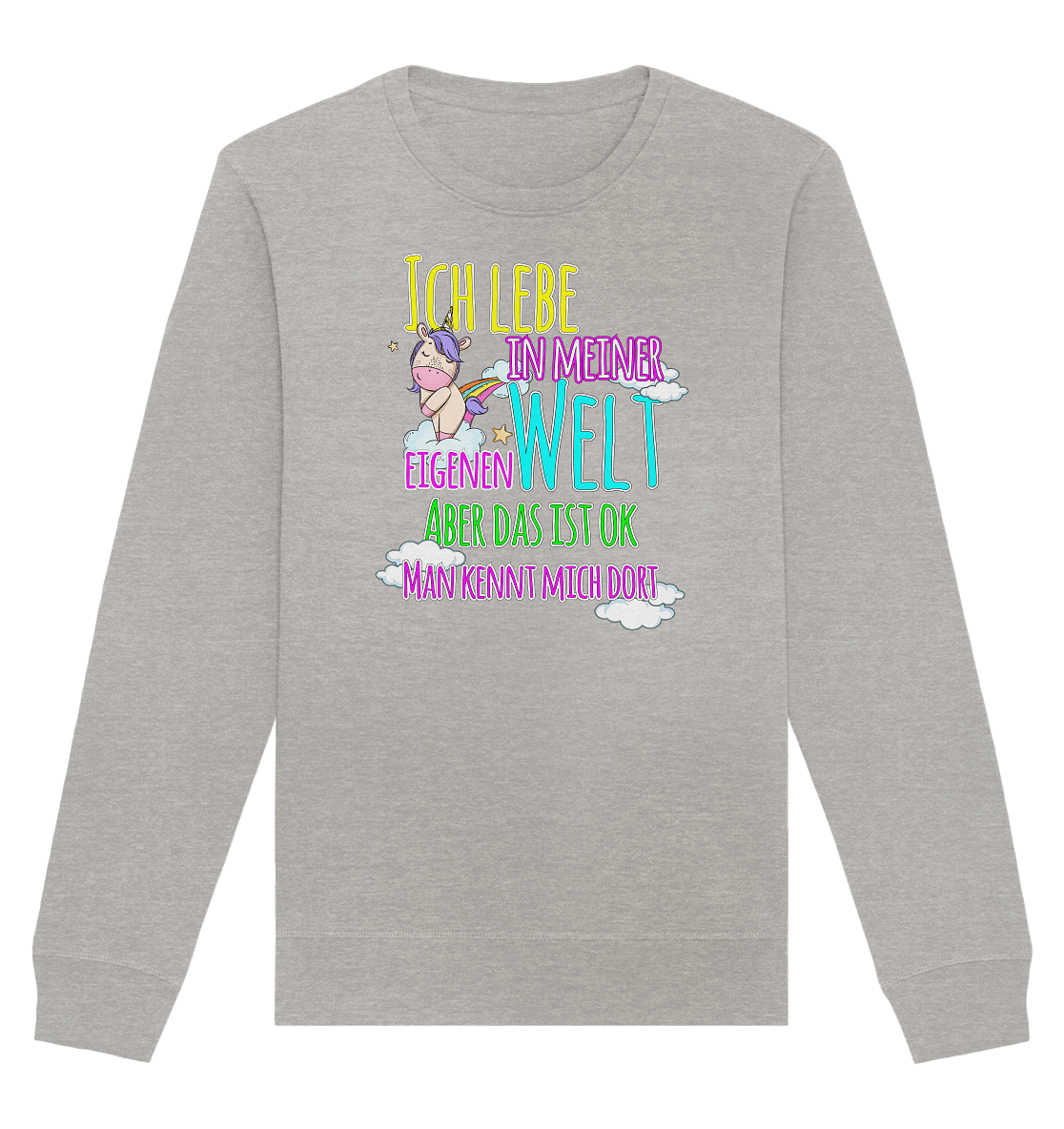 Ich lebe in meiner Welt - Organic Unisex Sweatshirt