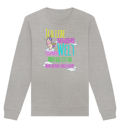 Ich lebe in meiner Welt - Organic Unisex Sweatshirt