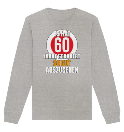 Es hat 60 Jahre gedauert 60. Geburtstag - Organic Unisex Sweatshirt