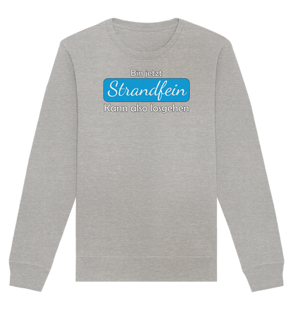 Bin jetzt Strandfein Kann also losgehen - Organic Unisex Sweatshirt