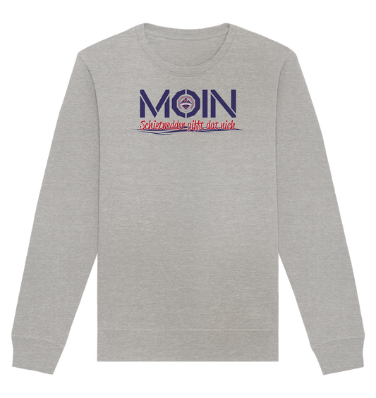 Moin Schietwedder gifft dat nich - Organic Unisex Sweatshirt