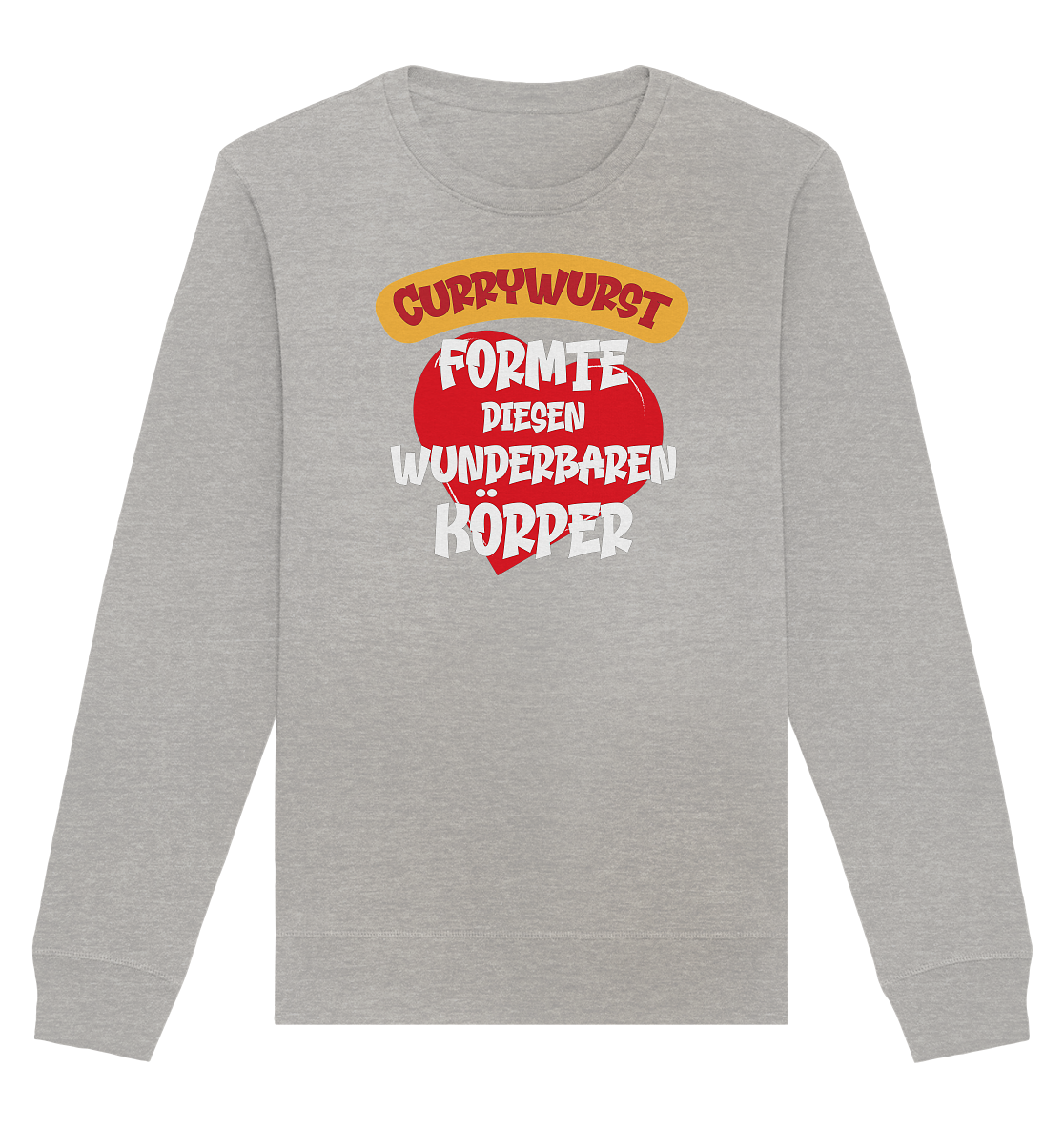 Currywurst formte diesen Körper - Organic Unisex Sweatshirt