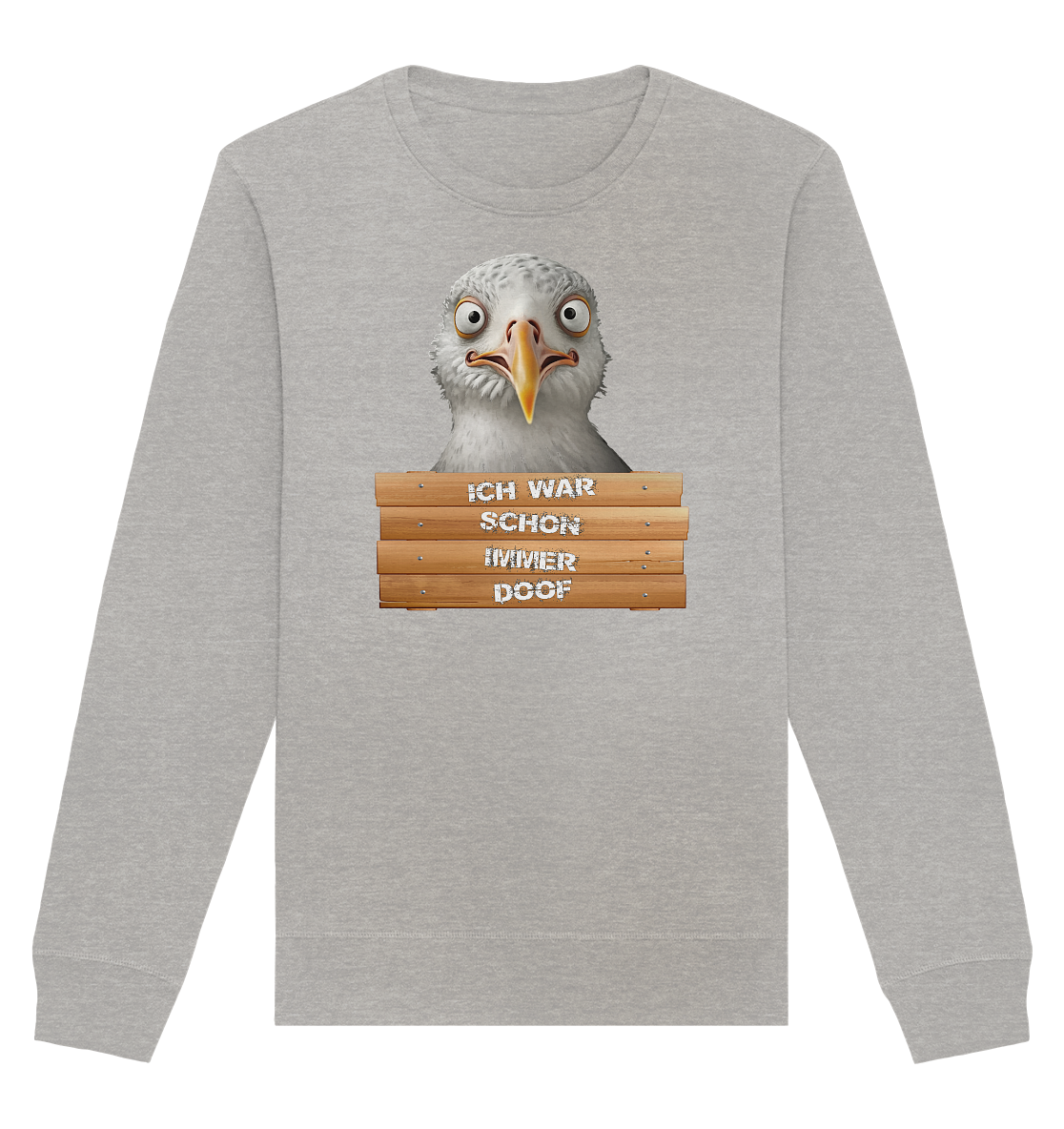 Ich war schon immer Doof - Organic Unisex Sweatshirt