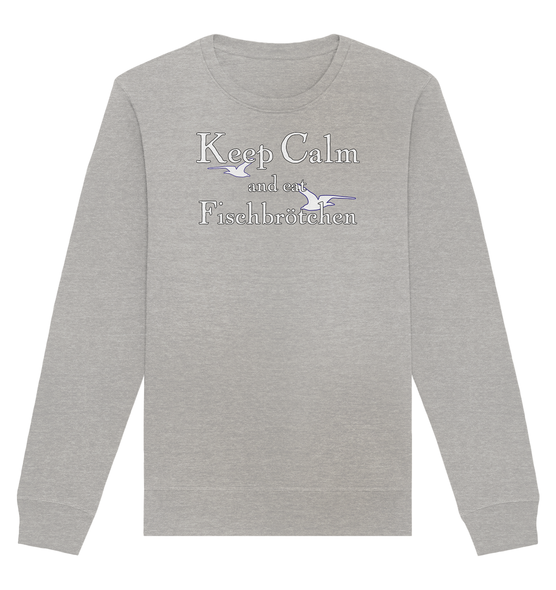 Keep Calm and eat Fischbrötchen - Organic Unisex Sweatshirt