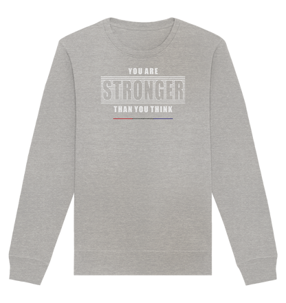 You are Stronger - Organic Unisex Sweatshirt