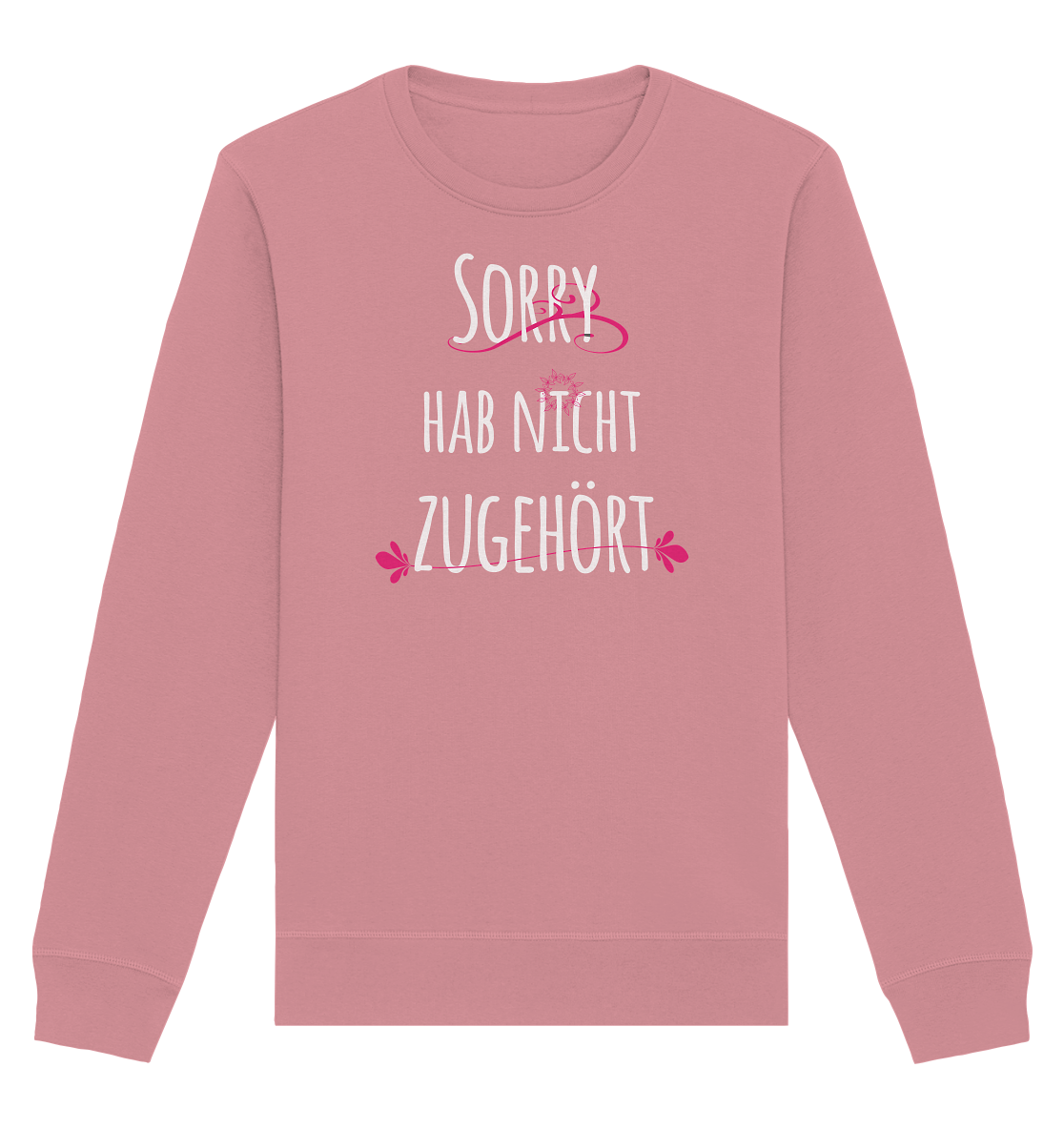 Sorry hab nicht zugehört - Organic Unisex Sweatshirt