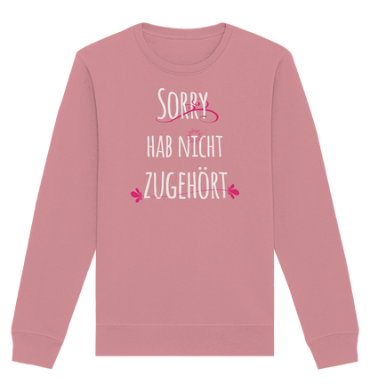 Sorry hab nicht zugehört - Organic Unisex Sweatshirt