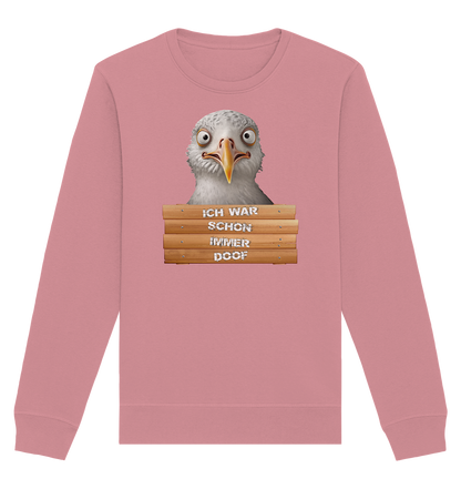 Ich war schon immer Doof - Organic Unisex Sweatshirt