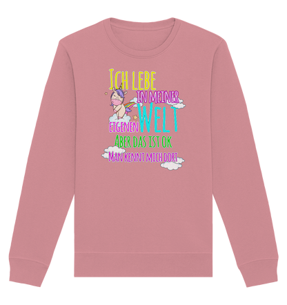 Ich lebe in meiner Welt - Organic Unisex Sweatshirt