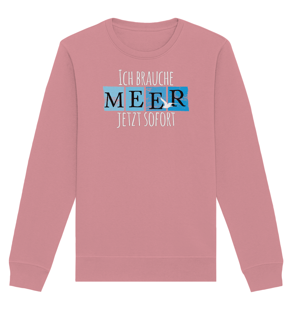 Ich brauche Meer jetzt sofort - Organic Unisex Sweatshirt