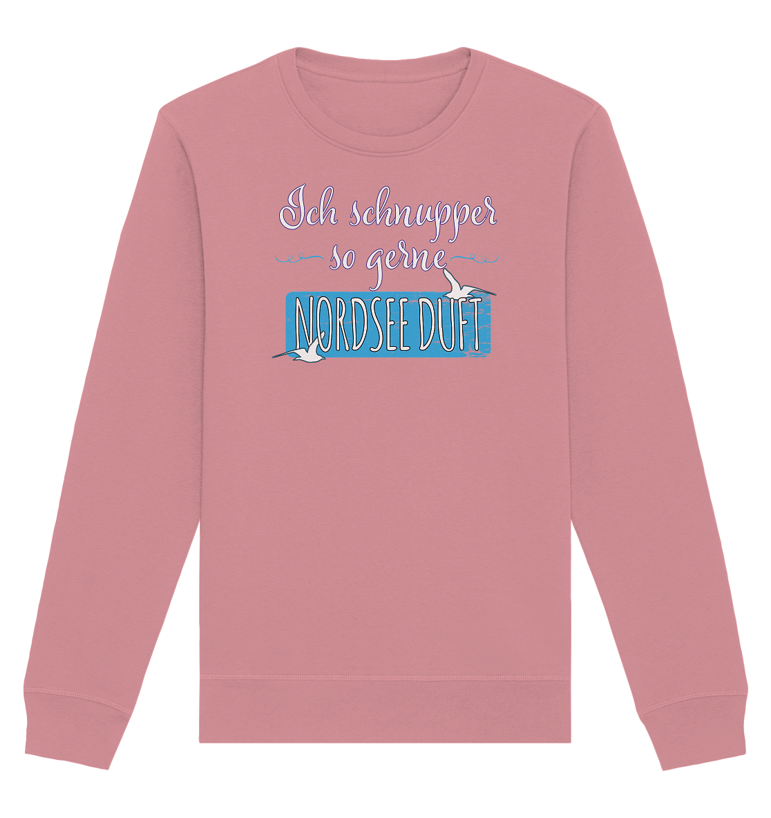 Ich schnupper so gerne Nordsee Duft - Organic Unisex Sweatshirt