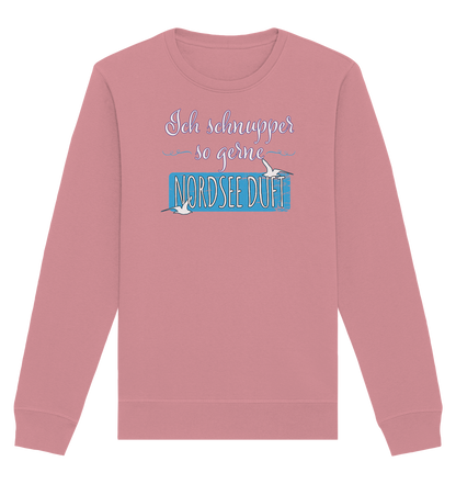 Ich schnupper so gerne Nordsee Duft - Organic Unisex Sweatshirt