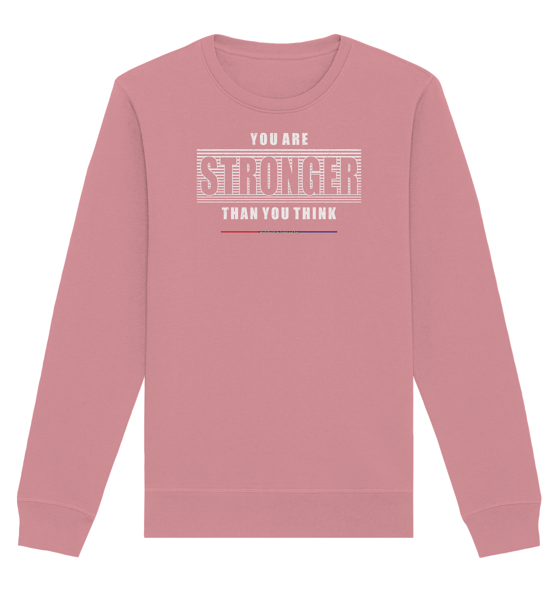 You are Stronger - Organic Unisex Sweatshirt