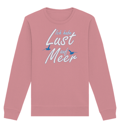 Ich habe Lust auf Meer - Organic Unisex Sweatshirt